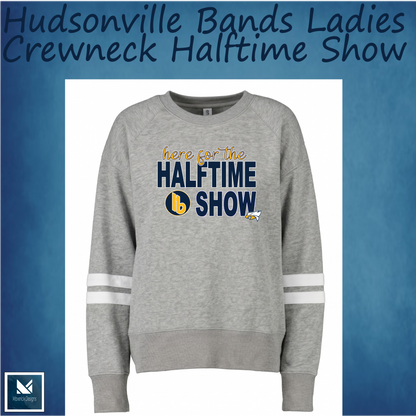 Here for the Halftime Show Ladies Crewneck